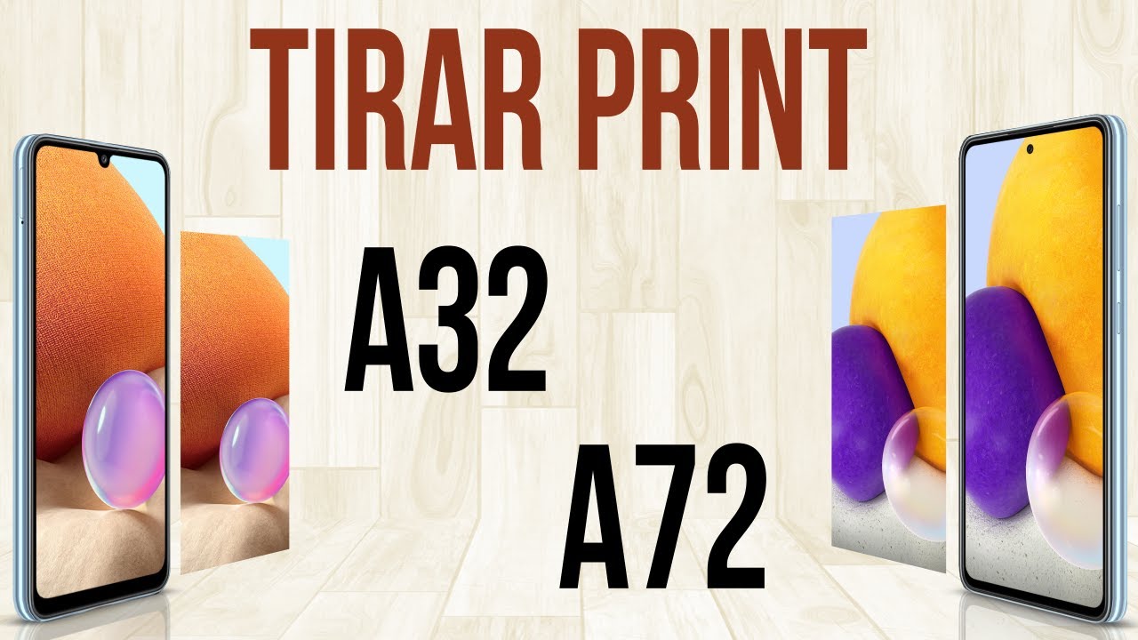 Tirar Print no A32 e A72