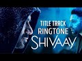 Shivaay Title Track Song Ringtone| Toh bolo har har har Ringtone|