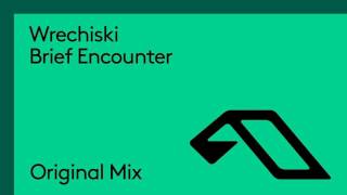 Wrechiski - Brief Encounter Original Mix