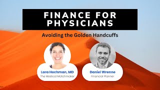 Finance for Physicians - Avoiding the Golden Handcuffs