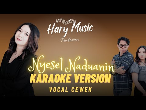 Nyesel Naduanin - ( Official Karoke vocal cewek )
