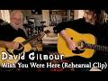 David Gilmour Wish You Were Here Rehearsal Clip