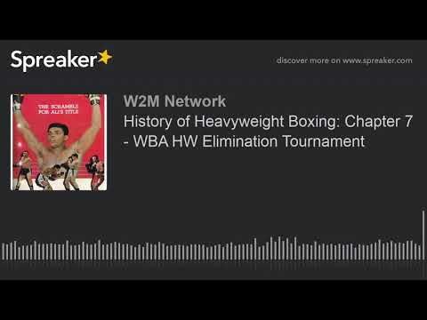 History of Heavyweight Boxing: Chapter 7 - WBA HW Elimination Tournament
