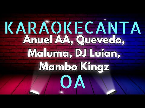 OA KARAOKE LETRA , ANUEL AA, QUEVEDO, MALUMA, Dj Luian, Mambo Kingz, KARAOKE LYRICS SONG