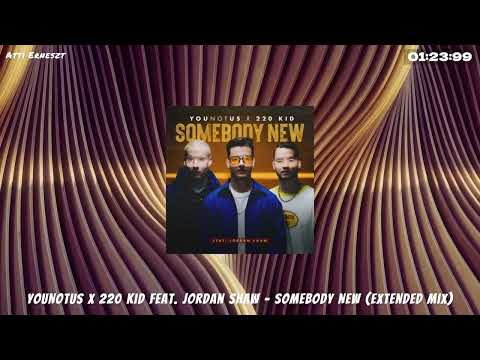 YouNotUs x 220 Kid feat. Jordan Shaw - Somebody New (Extended Mix)