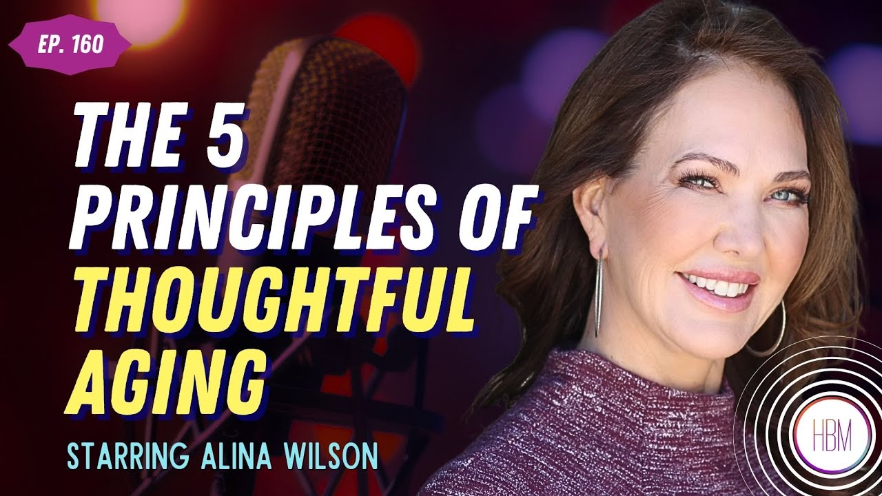 The 5 Principles of Thoughtful Aging with Alina Wilson