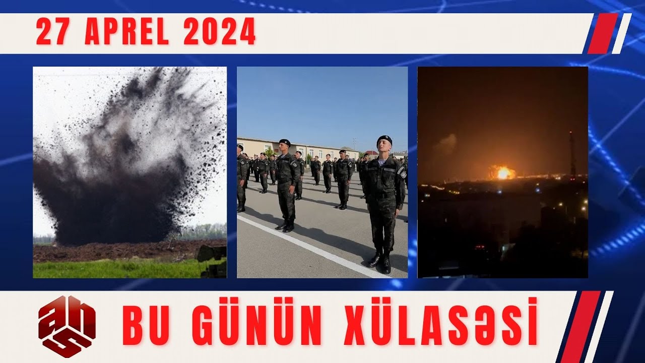 27.04.2024 ANS TV-nin videoxülasəsi II