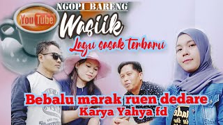 Download lagu NGOPI BARENG WASIK ‼️LAGU SASAK TERBARU BEBALU MARAK RUEN DEDARE KARYA YAHYA FD‼️ mp3
