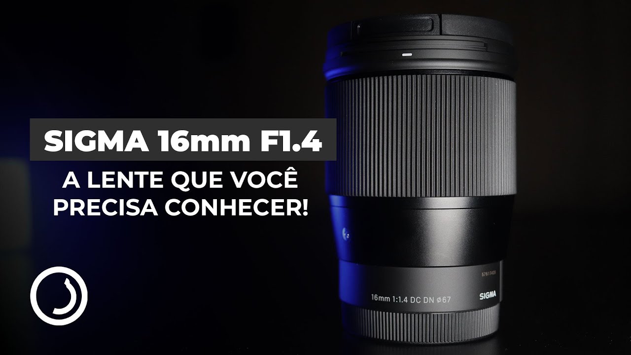 VOCÊ PRECISA CONHECER ESTA LENTE!! SIGMA 16mm F1.4 DC DN! #review