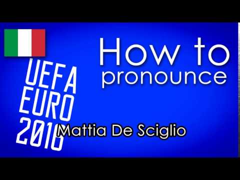 come si pronuncia [How to pronounce]- MATTIA DE SCIGLIO UEFA EURO 2016