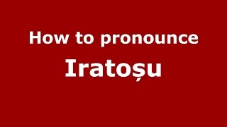 How to pronounce Iratoșu