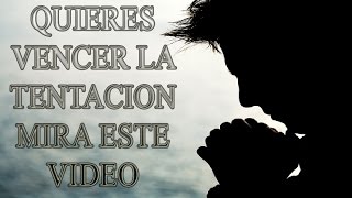 ¿QUIERES VENCER LA TENTACIÓN? MIRA ESTE VÍDEO