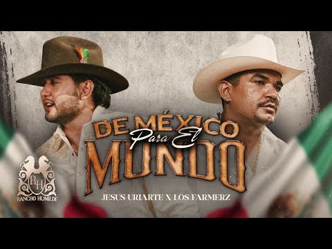 Jesus Uriarte x Los Farmerz - From Mexico to the World [Official Video]