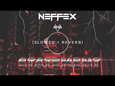 NEFFEX - Statement 🚨 (SLOWED & REVERB) | FEEL THE REVERB.