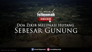 Download lagu Doa Zikir Melunaskan Hutang Sebesar Gunung Keberka... mp3