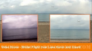 Video Drone - Syma X8 Winter Flight Over Lake Huron and Crash!