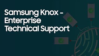 Samsung Knox | Enterprise Technical Support anuncio