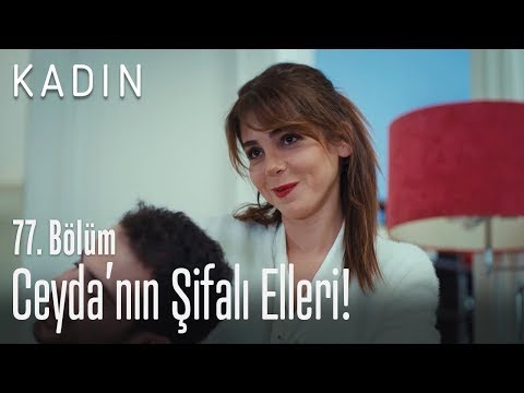 Ceyda'nın şifalı elleri! - Kadın 77. Bölüm