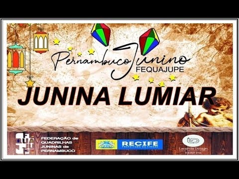 QUADRILHA JUNINA LUMIAR 2019 PERNAMBUCO JUNINO FEQUAJUPE