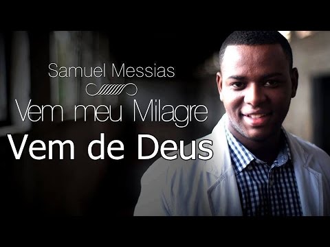 Samuel Messias - Vem de Deus (Vem meu milagre)
