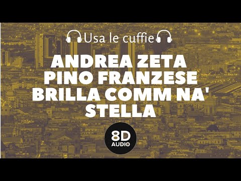 Andrea Zeta Ft. Pino Franzese - Brilla Comm Na' Stella (8D Audio)