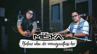 Download lagu THE MISKA HOLAN AHU DO MANGANTUSI HO... mp3