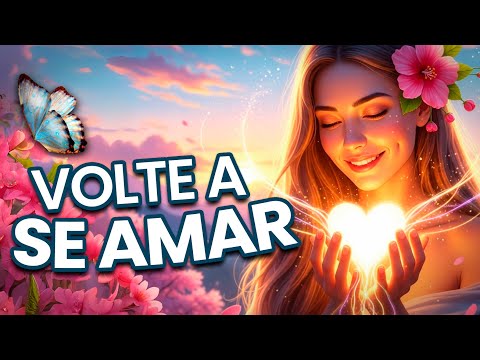 🌸 A CURA COMEÇA EM VOCÊ | Autoestima em Mantras de Cura para Despertar o Amor que Vive em Você