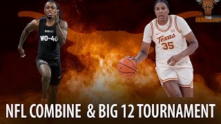 The Flagship: Texas shows out at NFL Combine and Texas basketball prepare for the Big 12 Tournament
