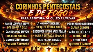 CORINHOS PENTECOSTAIS E DE FOGO 🔥🎶|Para abertura de culto e louvar | Corinhos para abrir o culto