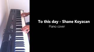 (PIANO) To this day - Shane - Koyzcan