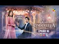 My Dear Cinderella Ep 06 7th Mar 25 Zara Peerzada Khaqan S Sunsilk Walls Surf Excel
