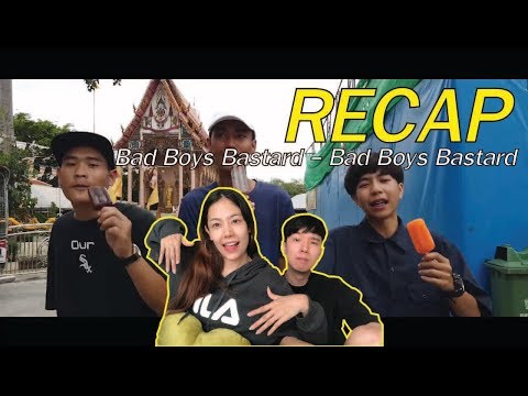 RECAP Bad Boys Bastard - Bad Boys Bastard l【THAILAND RECAP/REVIEW/REACTION】
