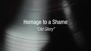 Homage to a Shame - Old Glory