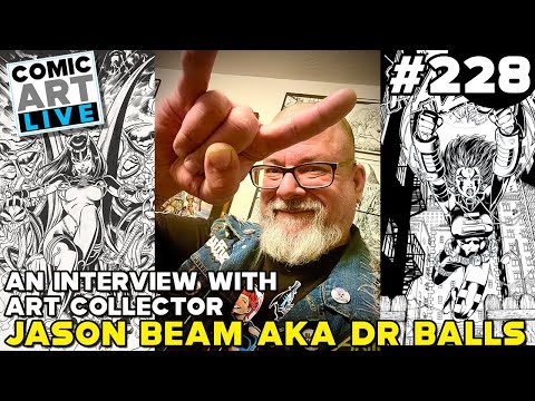 Comic Art LIVE: Episode 228 with CAF Collector Jason Beam aka Dr Balls