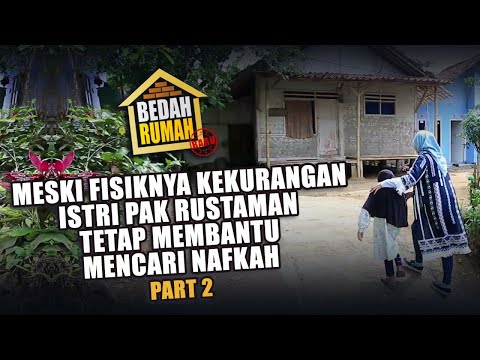 BEDAH RUMAH EPISODE 457 - Meski Fisiknya Kekurangan Istri Pak Rustaman Bantu Cari Nafkah (PART 2)