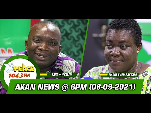 Akan News @ 6pm On Peace 104.3 FM (08/09/2021)