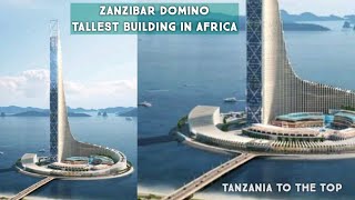 Zanzibr Domino, Tallest Building in Africa | Tanzania to Surpass South Africa