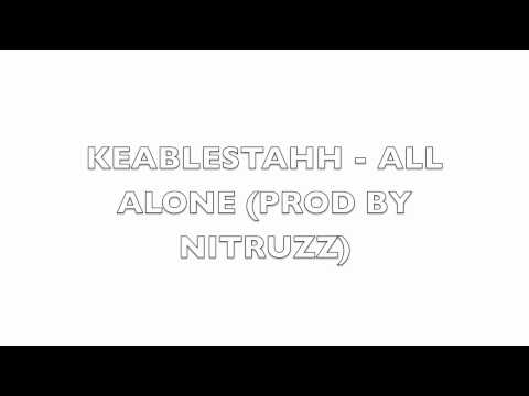 keablestahh - all alone (prod by nitruzz)