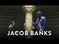 Jacob Banks - Say Something (A Great Big World ...