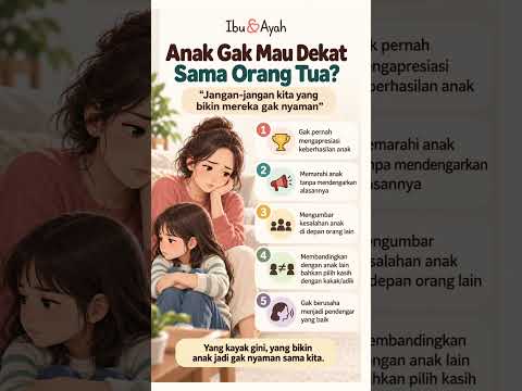 Anak Menjauh dari Orang Tua? Cek 5 Kebiasaan Ini #ibudanayah