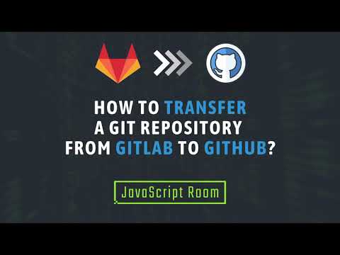 How to transfer Git repository from GitLab to GitHub