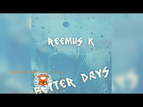 Reemus K - Better Days - January 2018