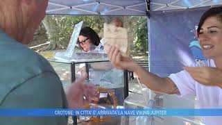 CROTONE:  IN CITTA' E 'ARRIVATA LA NAVE VIKING JUPITER