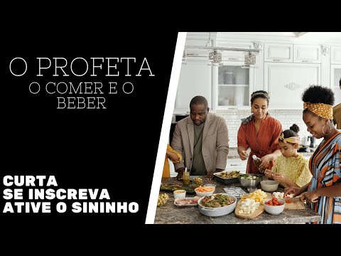 KHALIL GIBRAN - O PROFETA - CAPITULO 5: O COMER E O BEBER