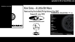 Kim Sims - A Little Bit More (DMC Remix by Uncle Bob July 1992)1
