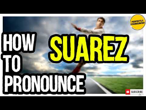 SUAREZ PRONUNCIATION | How to Pronounce Suarez CORRECTLY
