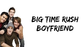 Big Time Rush - Boyfriend (lyrics)
