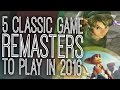 5 Awesome Remakes & Remasters To Check Out In 2016! - The Gist