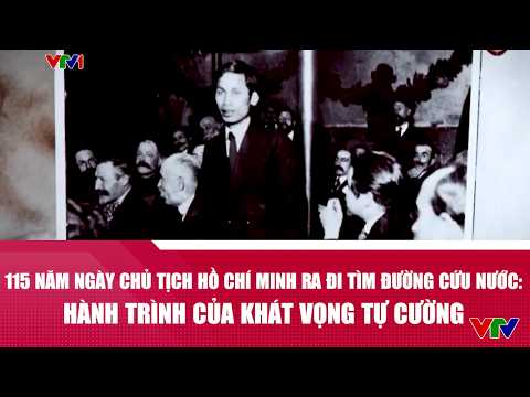 115 năm ngày Chủ tịch Hồ Chí Minh ra đi tìm đường cứu nước: Hành trình của khát vọng tự cường