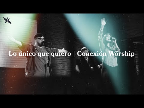 Lo único que quiero + Ministración | Conexión Worship | Set de Adoración - Jueves: 30/9/21